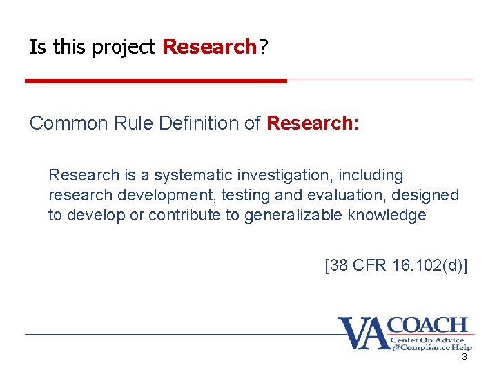 Is this project Research? Common Rule Definition of Research: Research is a systematic investigation,
