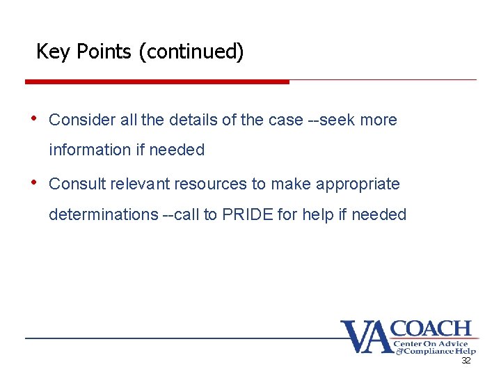 Key Points (continued) • Consider all the details of the case --seek more information