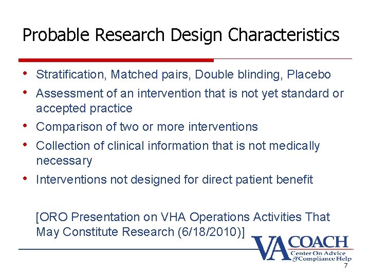 Probable Research Design Characteristics • Stratification, Matched pairs, Double blinding, Placebo • Assessment of