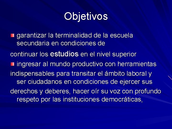 Objetivos garantizar la terminalidad de la escuela secundaria en condiciones de continuar los estudios