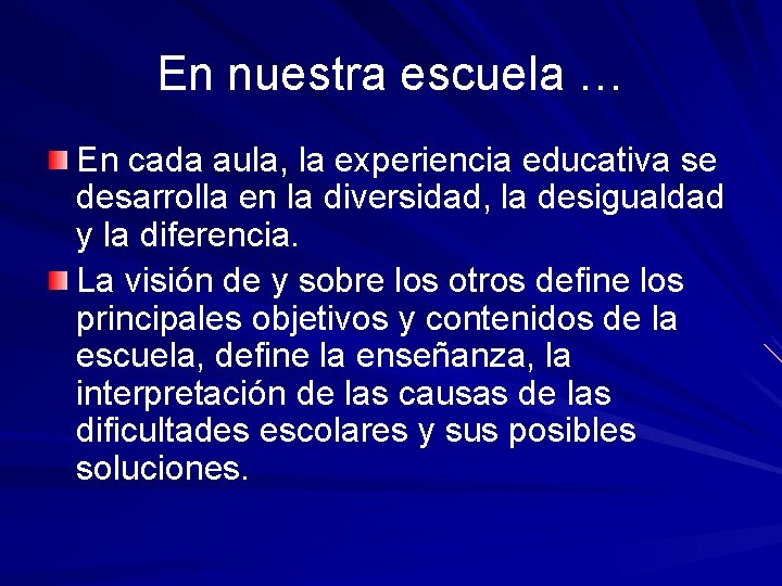 En nuestra escuela … En cada aula, la experiencia educativa se desarrolla en la