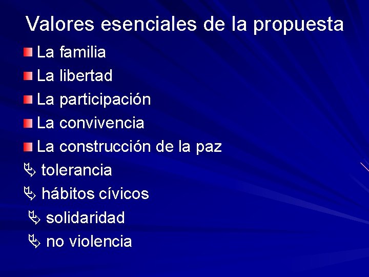 Valores esenciales de la propuesta La familia La libertad La participación La convivencia La