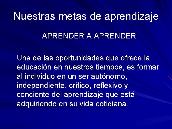 Nuestras metas de aprendizaje APRENDER A APRENDER Una de las oportunidades que ofrece la