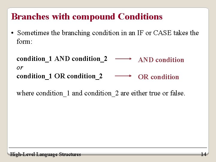 Branches with compound Conditions • Sometimes the branching condition in an IF or CASE