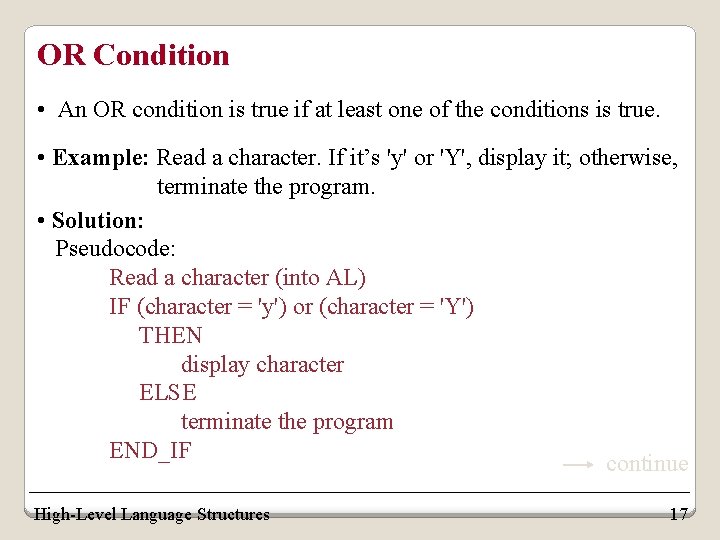 OR Condition • An OR condition is true if at least one of the