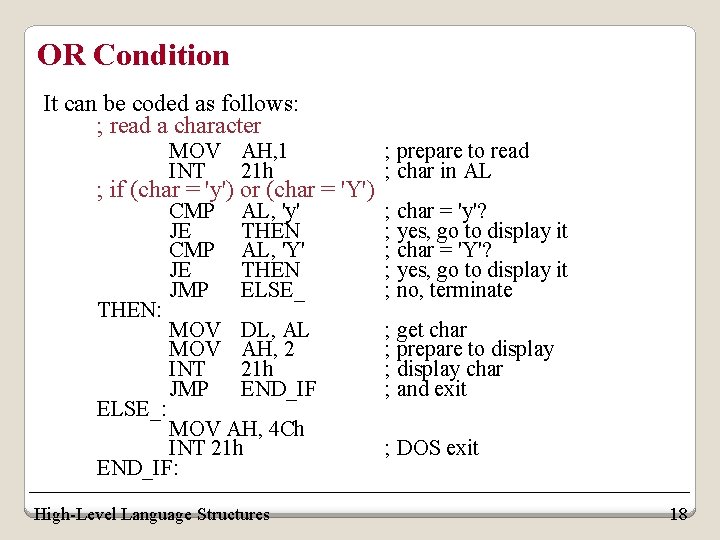 OR Condition It can be coded as follows: ; read a character MOV AH, OR Condition It can be coded as follows: ; read a character MOV AH,
