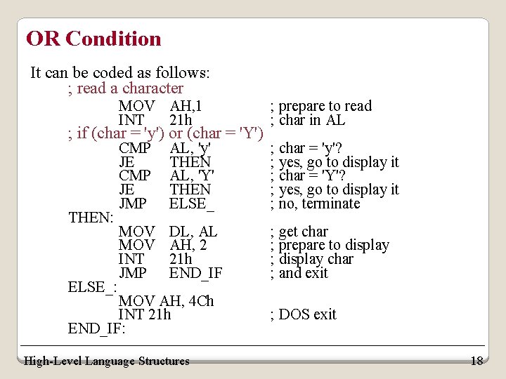 OR Condition It can be coded as follows: ; read a character MOV AH,