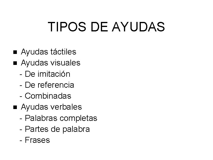 TIPOS DE AYUDAS Ayudas táctiles Ayudas visuales - De imitación - De referencia -