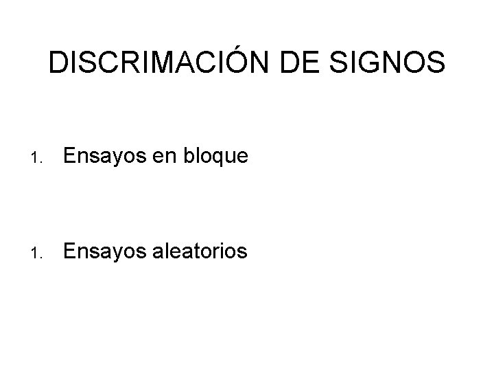 DISCRIMACIÓN DE SIGNOS 1. Ensayos en bloque 1. Ensayos aleatorios 