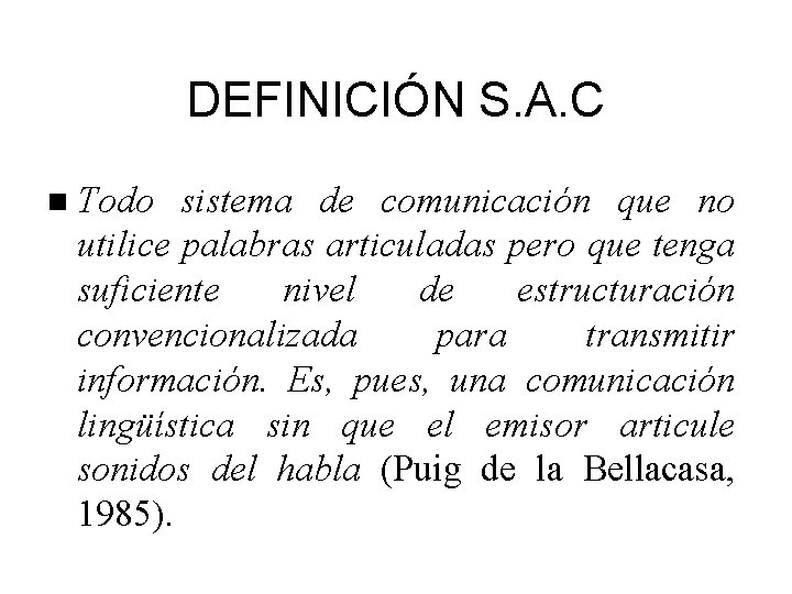 DEFINICIÓN S. A. C Todo sistema de comunicación que no utilice palabras articuladas pero
