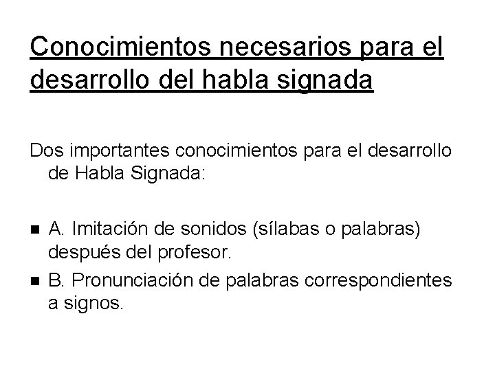 Conocimientos necesarios para el desarrollo del habla signada Dos importantes conocimientos para el desarrollo