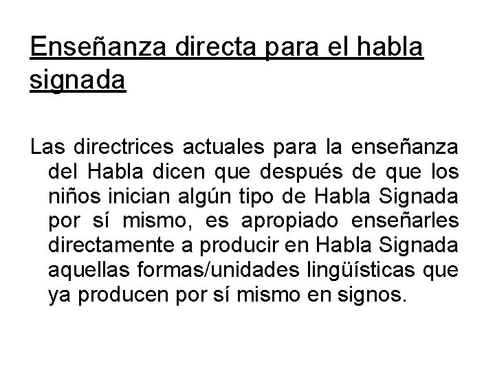 Enseñanza directa para el habla signada Las directrices actuales para la enseñanza del Habla