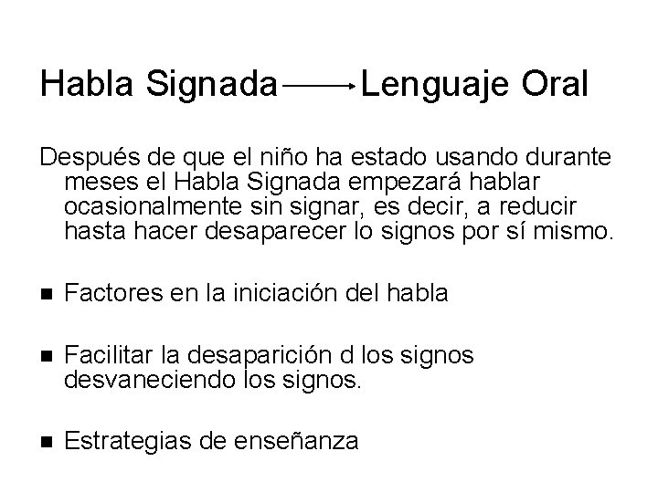 Habla Signada Lenguaje Oral Después de que el niño ha estado usando durante meses