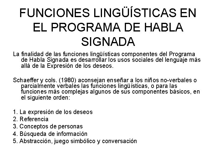 FUNCIONES LINGÜÍSTICAS EN EL PROGRAMA DE HABLA SIGNADA La finalidad de las funciones lingüísticas