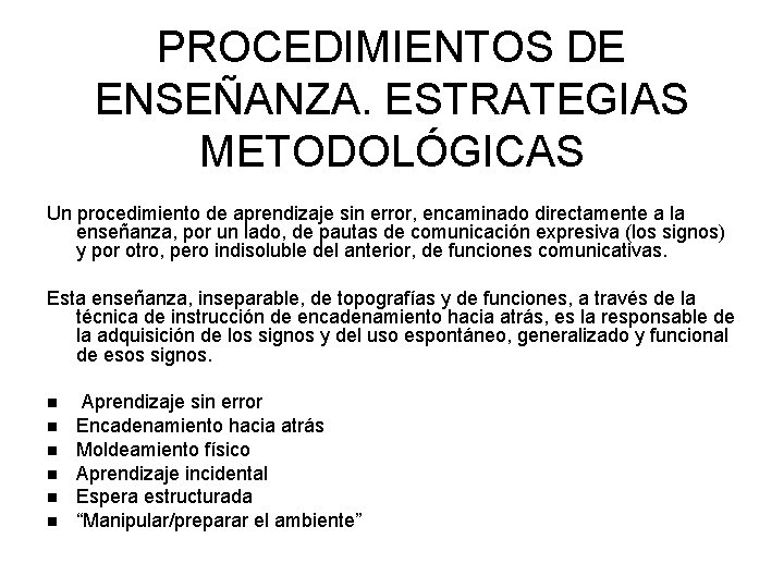 PROCEDIMIENTOS DE ENSEÑANZA. ESTRATEGIAS METODOLÓGICAS Un procedimiento de aprendizaje sin error, encaminado directamente a