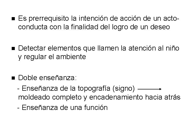  Es prerrequisito la intención de acción de un actoconducta con la finalidad del