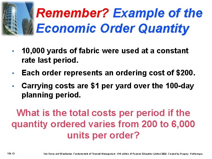 Remember? Example of the Economic Order Quantity • 10, 000 yards of fabric were