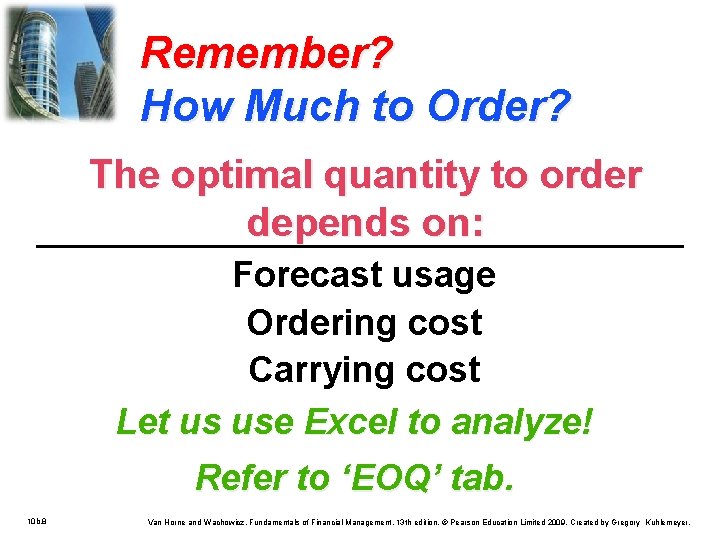 Remember? How Much to Order? The optimal quantity to order depends on: Forecast usage
