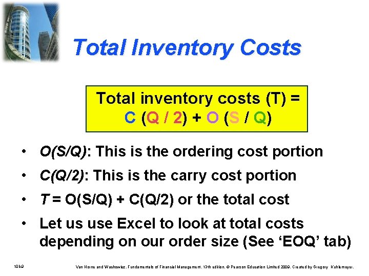 Total Inventory Costs Total inventory costs (T) = C (Q / 2 ) +