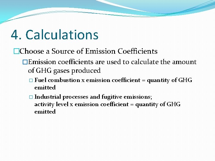 4. Calculations �Choose a Source of Emission Coefficients �Emission coefficients are used to calculate