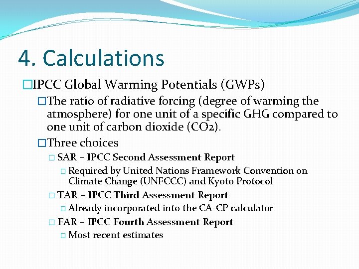4. Calculations �IPCC Global Warming Potentials (GWPs) �The ratio of radiative forcing (degree of
