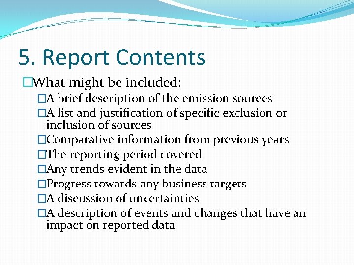 5. Report Contents �What might be included: �A brief description of the emission sources