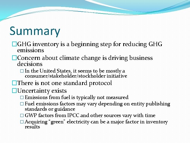 Summary �GHG inventory is a beginning step for reducing GHG emissions �Concern about climate