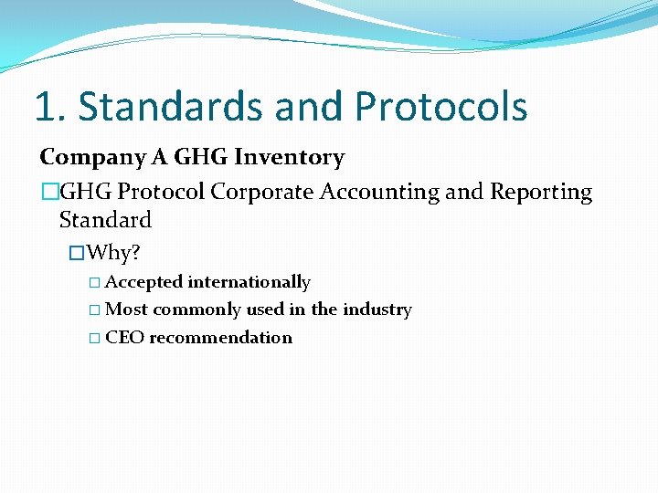 1. Standards and Protocols Company A GHG Inventory �GHG Protocol Corporate Accounting and Reporting