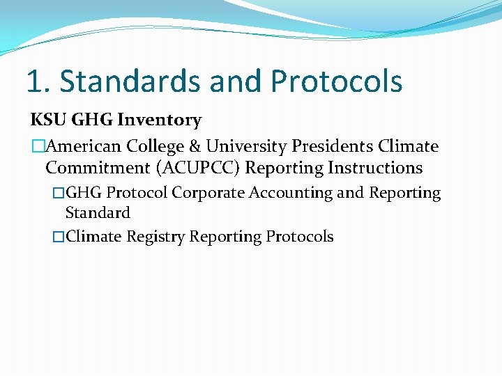 1. Standards and Protocols KSU GHG Inventory �American College & University Presidents Climate Commitment