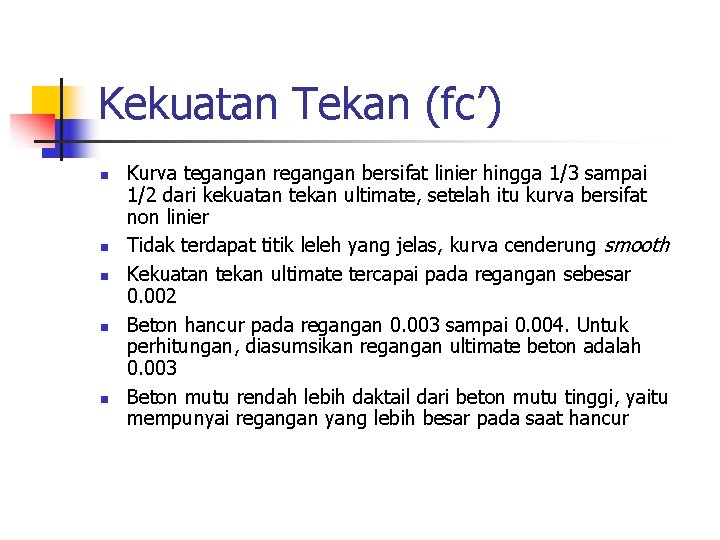 Kekuatan Tekan (fc’) n n n Kurva tegangan regangan bersifat linier hingga 1/3 sampai