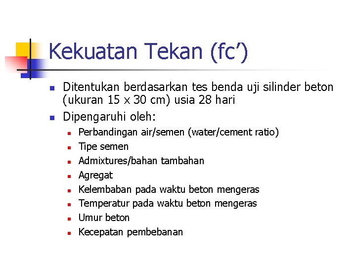 Kekuatan Tekan (fc’) n n Ditentukan berdasarkan tes benda uji silinder beton (ukuran 15