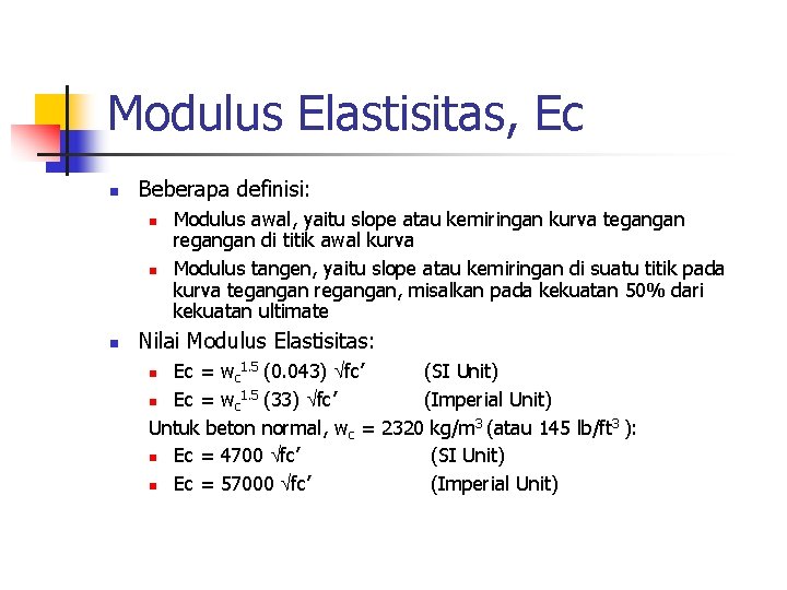 Modulus Elastisitas, Ec n Beberapa definisi: n n n Modulus awal, yaitu slope atau