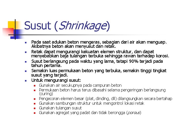 Susut (Shrinkage) n n n Pada saat adukan beton mengeras, sebagian dari air akan