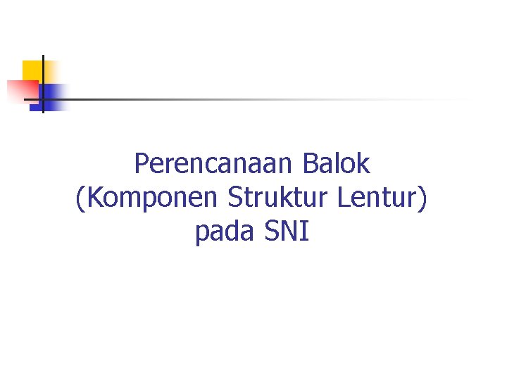 Perencanaan Balok (Komponen Struktur Lentur) pada SNI 