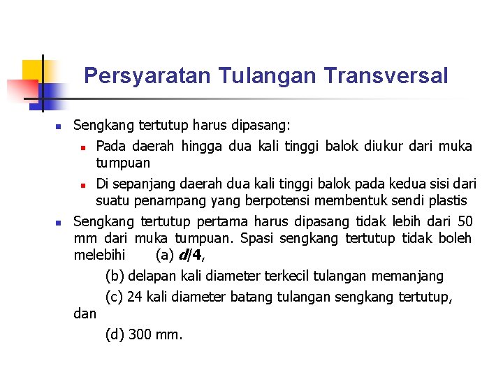 Persyaratan Tulangan Transversal n Sengkang tertutup harus dipasang: Pada daerah hingga dua kali tinggi