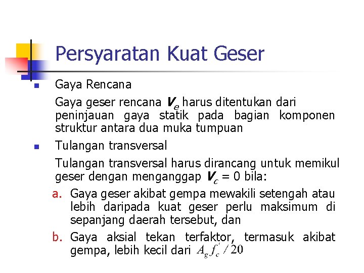 Persyaratan Kuat Geser n n Gaya Rencana Gaya geser rencana Ve harus ditentukan dari