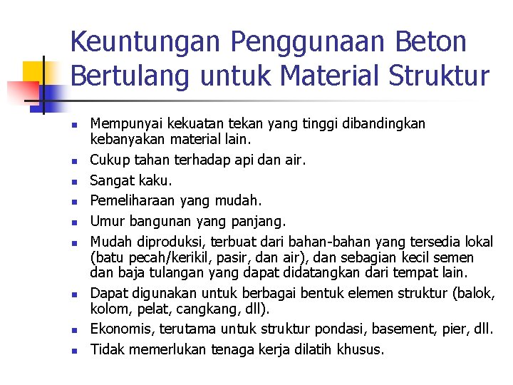 Keuntungan Penggunaan Beton Bertulang untuk Material Struktur n n n n n Mempunyai kekuatan