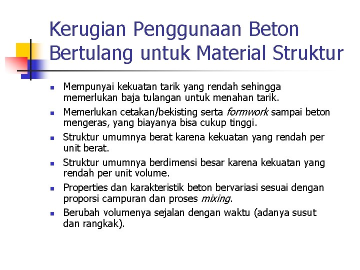 Kerugian Penggunaan Beton Bertulang untuk Material Struktur n n n Mempunyai kekuatan tarik yang