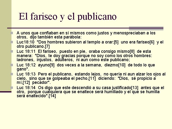 El fariseo y el publicano n A unos que confiaban en sí mismos como