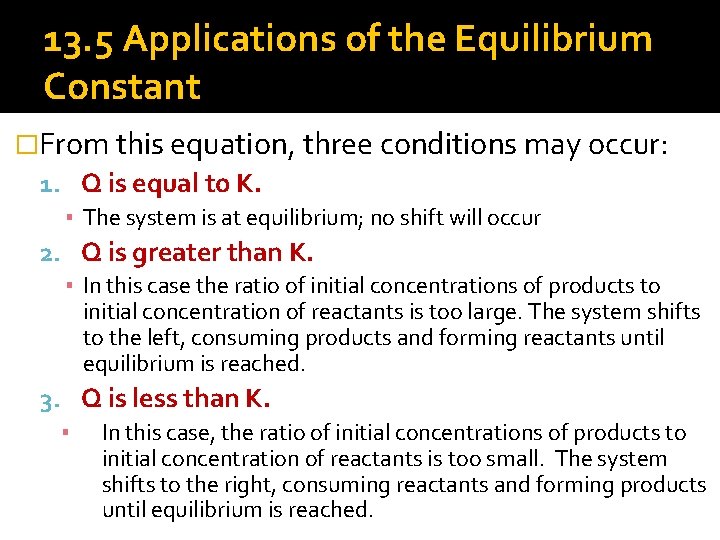 13. 5 Applications of the Equilibrium Constant �From this equation, three conditions may occur: