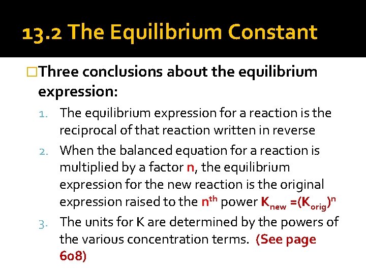 13. 2 The Equilibrium Constant �Three conclusions about the equilibrium expression: 1. The equilibrium