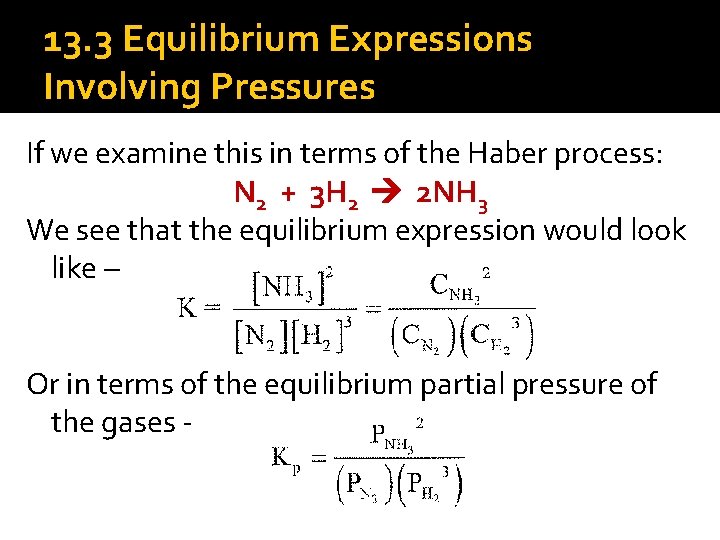 13. 3 Equilibrium Expressions Involving Pressures If we examine this in terms of the
