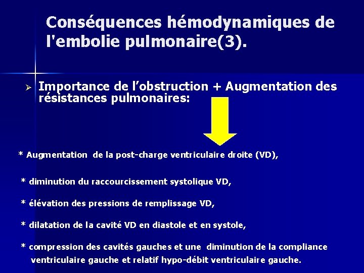 Conséquences hémodynamiques de l'embolie pulmonaire(3). Ø Importance de l’obstruction + Augmentation des résistances pulmonaires: