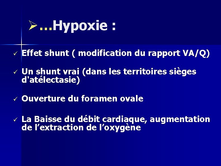 Ø…Hypoxie : ü Effet shunt ( modification du rapport VA/Q) ü Un shunt vrai