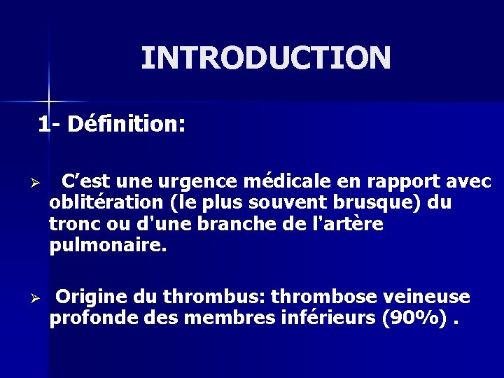 INTRODUCTION 1 - Définition: Ø C’est une urgence médicale en rapport avec oblitération (le