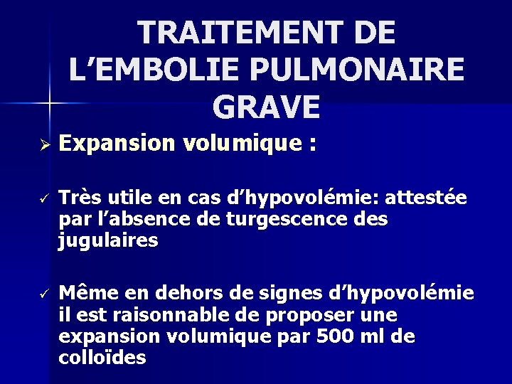 TRAITEMENT DE L’EMBOLIE PULMONAIRE GRAVE Ø Expansion volumique : ü Très utile en cas