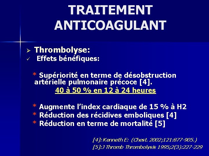 TRAITEMENT ANTICOAGULANT Ø ü Thrombolyse: Effets bénéfiques: * Supériorité en terme de désobstruction artérielle