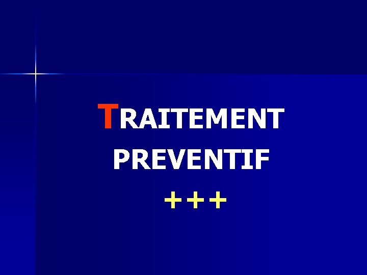 TRAITEMENT PREVENTIF +++ 