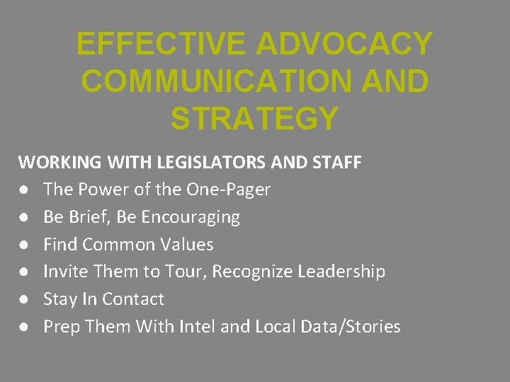 EFFECTIVE ADVOCACY COMMUNICATION AND STRATEGY WORKING WITH LEGISLATORS AND STAFF ● The Power of