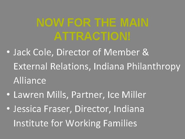 NOW FOR THE MAIN ATTRACTION! • Jack Cole, Director of Member & External Relations,